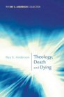 Theology, Death and Dying Theology, Death and Dying