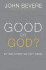 Good or God? Why Good Without God Isn't Enough Good or God? Why Good Without God Isn't Enough