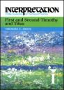 Interpretation: A Bible Commentary for Teaching and Preaching First & Second Timothy and Titus Interpretation: A Bible Commentary for Teaching and Preaching First & Second Timothy and Titus