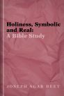 Holiness Symbolic and Real: A Bible Study Holiness Symbolic and Real: A Bible Study