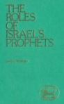 The Roles of Israel’s Prophets The Roles of Israel’s Prophets