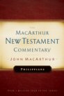 Philippians: The MacArthur New Testament Commentary Philippians: The MacArthur New Testament Commentary