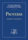 Concordia Commentary: Proverbs Concordia Commentary: Proverbs