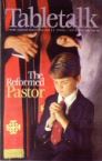 Tabletalk Magazine, September 1999: The Reformed Pastor Tabletalk Magazine, September 1999: The Reformed Pastor
