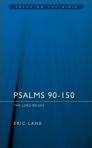 Psalms 90–150: The Lord Reigns Psalms 90–150: The Lord Reigns