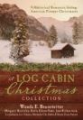 A Log Cabin Christmas Collection: 9 Historical Romances during American Pioneer Christmases A Log Cabin Christmas Collection: 9 Historical Romances during American Pioneer Christmases