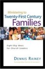 Ministering to Twenty-First Century Families Ministering to Twenty-First Century Families
