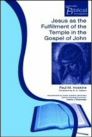 Jesus as the Fulfillment of the Temple in the Gospel of John Jesus as the Fulfillment of the Temple in the Gospel of John