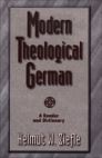 Modern Theological German: A Reader and Dictionary Modern Theological German: A Reader and Dictionary