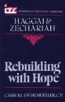 Rebuilding with Hope: A Commentary on the Books of Haggai & Zechariah Rebuilding with Hope: A Commentary on the Books of Haggai & Zechariah