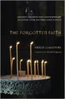 The Forgotten Faith: Ancient Insights for Contemporary Believers from Eastern Christianity