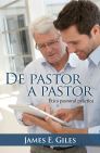 De pastor a pastor, ética pastoral práctica De pastor a pastor, ética pastoral práctica
