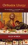 The Orthodox Liturgy: The Development of the Eucharistic Liturgy in the Byzantine Rite