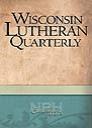 Wisconsin Lutheran Quarterly, Volume 47 Wisconsin Lutheran Quarterly, Volume 47
