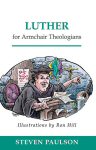 Luther for Armchair Theologians Luther for Armchair Theologians