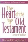 The Heart of the Old Testament: A Survey of Key Theological Themes, 2nd ed. The Heart of the Old Testament: A Survey of Key Theological Themes, 2nd ed.