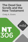 Mobile Ed: NT306 The Dead Sea Scrolls and the New Testament Mobile Ed: NT306 The Dead Sea Scrolls and the New Testament