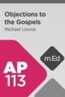 Mobile Ed: AP113 Objections to the Gospels