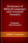 A Dictionary of Biblical Languages w/ Semantic Domains: Aramaic (OT) A Dictionary of Biblical Languages w/ Semantic Domains: Aramaic (OT)