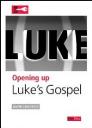 Opening Up Luke’s Gospel Opening Up Luke’s Gospel