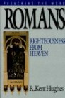 Preaching the Word: Romans: Righteousness From Heaven Preaching the Word: Romans: Righteousness From Heaven