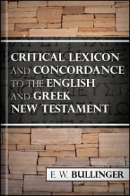 A Critical Lexicon and Concordance to the English and Greek New Testament A Critical Lexicon and Concordance to the English and Greek New Testament